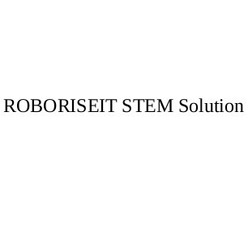 Свідоцтво торговельну марку № 269948 (заявка m201803169): roboriseit stem solution