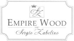 Свідоцтво торговельну марку № 123231 (заявка m200819264): sz; empire wood; 1947; sergio zabelino
