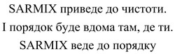 Заявка на торговельну марку № m202523653: sarmix веде до порядку; sarmix веде до порядку; і порядок буде вдома там, де ти.; sarmix приведе до чистоти.