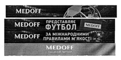 Заявка на торговельну марку № m201612280: medoff; представляє футбол за міжнародними правилами м'якості; мякості