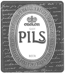 Свідоцтво торговельну марку № 73635 (заявка m200510295): obolon; gold; pils; joseph groll's recipe 1844; bier pivo beer cerveza bere piwo birra bier pivo beer cerveza