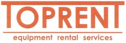 Свідоцтво торговельну марку № 186097 (заявка m201304414): toprent; equipment rental services