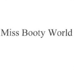 Заявка на торговельну марку № m201815328: miss booty world