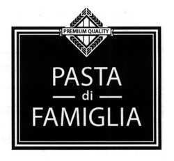 Свідоцтво торговельну марку № 247524 (заявка m201625780): pasta di famiglia; premium quality