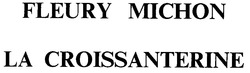 Заявка на торговельну марку № 97061841: fleury michon la croissanterine