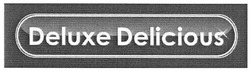 Свідоцтво торговельну марку № 111856 (заявка m200802851): deluxe delicious