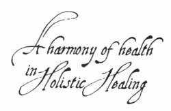 Свідоцтво торговельну марку № 177362 (заявка m201214202): a harmony of health in holistic healing