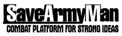 Свідоцтво торговельну марку № 212010 (заявка m201503081): savearmyman; combat platform for strong ideas
