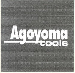 Заявка на торговельну марку № 20040707256: agoyoma; tools; адоуота