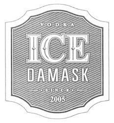 Свідоцтво торговельну марку № 269566 (заявка m201728740): vodka ice damask since 2005