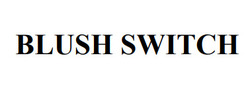 Заявка на торговельну марку № m202602099: blush switch