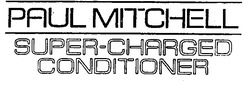Заявка на торговельну марку № 95113069: conditioner; paul mitchell; super-charged