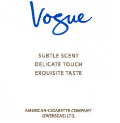 Свідоцтво торговельну марку № 60278 (заявка 20040707032): vogue; subtle scent; delicate touch; exquisite taste; american cigarette company; overseas ltd
