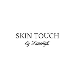 Заявка на торговельну марку № m202605552: skin touch by zinchyk