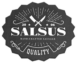 Свідоцтво торговельну марку № 253417 (заявка m201624646): salsus; 2006; quality; hand-crafted sausage