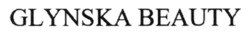 Заявка на торговельну марку № m202517219: glynska beauty