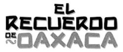 Свідоцтво торговельну марку № 223100 (заявка m201517709): el recuerdo de oaxaca