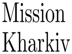 Заявка на торговельну марку № m202520156: mission kharkiv