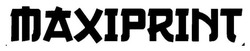 Заявка на торговельну марку № m202511854: maxiprint