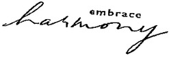 Свідоцтво торговельну марку № 44956 (заявка 2002119467): embrace; harmony