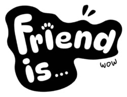 Заявка на торговельну марку № m202516132: friend is... wow