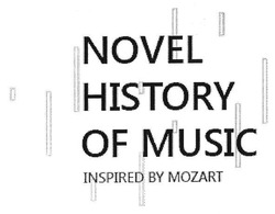 Свідоцтво торговельну марку № 256721 (заявка m201711672): novel history of music; inspired by mozart