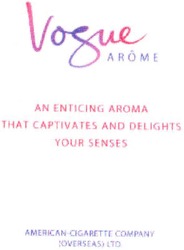 Свідоцтво торговельну марку № 69436 (заявка m200504879): vogue; arome; an enticing aroma; that captivates and delights; your senses