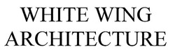 Свідоцтво торговельну марку № 303328 (заявка m201919746): white wing architecture
