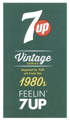 Свідоцтво торговельну марку № 240358 (заявка m201609311): vintage series; inspired by 7up art from the 1980s; feelin 7up