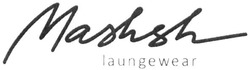 Заявка на торговельну марку № m201907648: mashsh laungewear