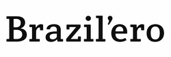 Заявка на торговельну марку № m202608407: brazilero; brazil'ero