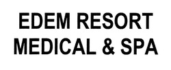 Свідоцтво торговельну марку № 316605 (заявка m201931893): edem resort medical&spa
