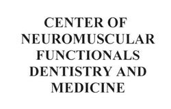 Заявка на торговельну марку № m201708016: center of neuromuscular functionals dentistry and medicine