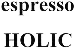 Заявка на торговельну марку № m201500891: espresso holic