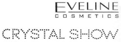 Заявка на торговельну марку № m200705859: eveline; cosmetics; crystal show