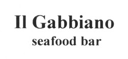Заявка на торговельну марку № m201703956: i1 gabbiano seafood bar; і; ii