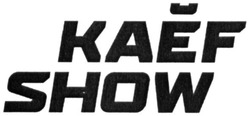 Заявка на торговельну марку № m202017341: kaef show