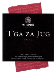 Заявка на торговельну марку № m201503997: t'ga za jug; tga; tikves; vranec; product the republic of macedonia