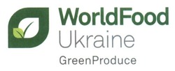 Свідоцтво торговельну марку № 214884 (заявка m201417706): worldfood ukraine; greenproduce