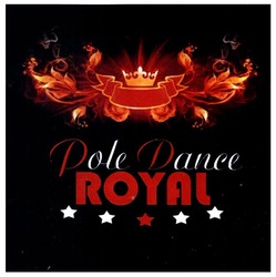 Свідоцтво торговельну марку № 198819 (заявка m201322040): pole dance; royal