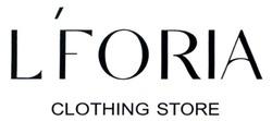 Заявка на торговельну марку № m202406045: clothing store; lforia; l'foria