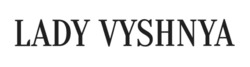 Заявка на торговельну марку № m202516800: lady vyshnya