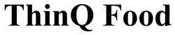 Заявка на торговельну марку № m202601192: thinq food