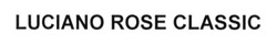 Заявка на торговельну марку № m201411121: luciano rose classic