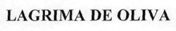 Свідоцтво торговельну марку № 219565 (заявка m201608255): lagrima de oliva