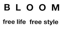 Свідоцтво торговельну марку № 288972 (заявка m202002501): bloom; b l o o m; free life free style