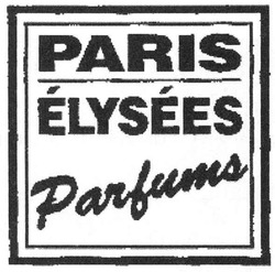 Заявка на торговельну марку № m200718873: paris; elysees; parfums