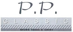 Свідоцтво торговельну марку № 40509 (заявка 2002031778): p.p.; pp; classic; more than a shirt; р.р.; рр