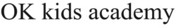 Заявка на торговельну марку № m202507560: ок; ok kids academy