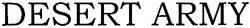 Свідоцтво торговельну марку № 77557 (заявка m200514965): desert army